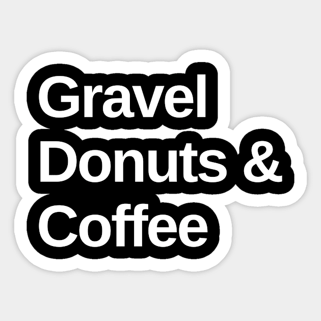 Gravel, Donuts and Coffee Gravel Shirt, Funny Gravel, Gravel Lover, Gravel Roads, Gravel Party, Gravel Bikes and Donuts Lover, Gravel Bikes, DonuT Lover, Gravel Shirt, Graveleur, Gravelista, Gravel Gangsta Sticker by CyclingTees